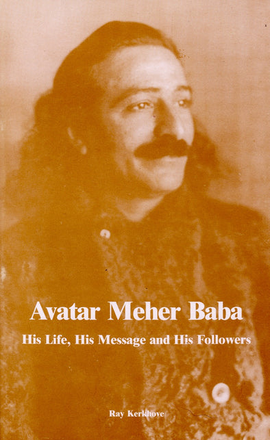 Avatar Meher Baba, His Life, His Message and His Followers
