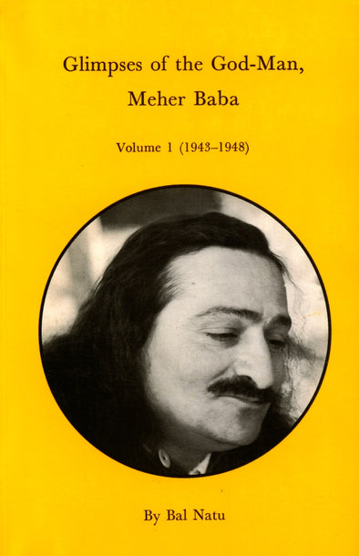 Glimpses of the God-Man, Meher Baba (Vol 1) 1943-1948