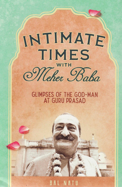 Intimate Times With Meher Baba, by Bal Natu