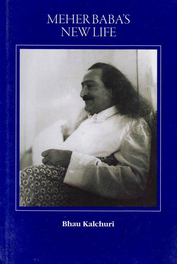 Meher Baba's New Life by Bhau Kalchuri