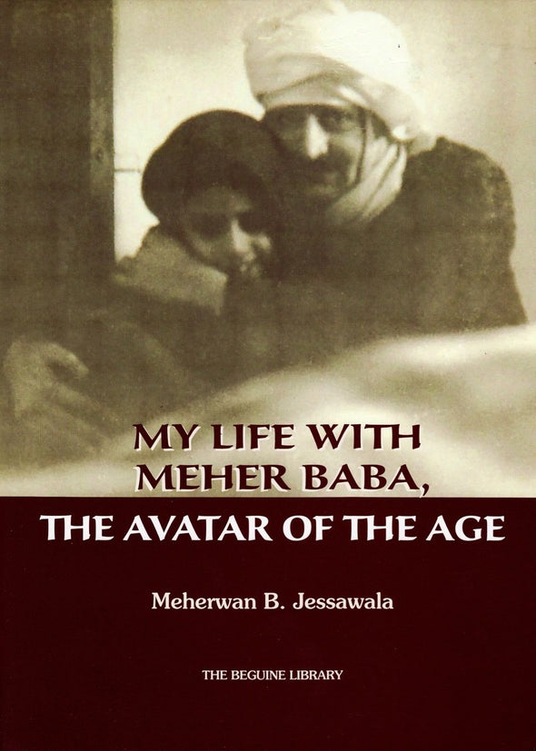 My Life With Meher Baba, The Avatar of the Age, by Meherwan Jessawala